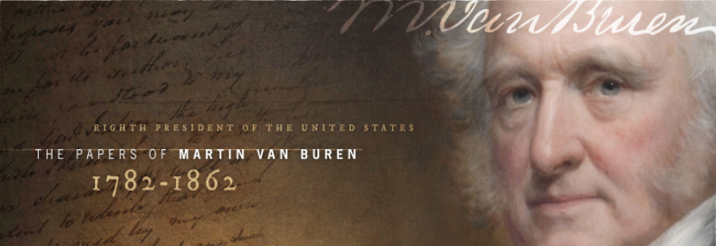 The logo for the Papers of Martin Van Buren. On the right side of the image a portrait of Martin Van Buren's face appears in front of an example of his handwriting, with his signature superimposed at the top of the image. On the left side of the image, in front of the manuscript image, text reads "Eight President of the United States, The Papers of Martin Van Buren, 1782-1862"